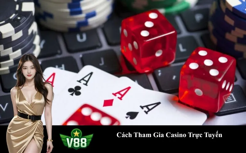 Cách Tham Gia Casino Trực Tuyến