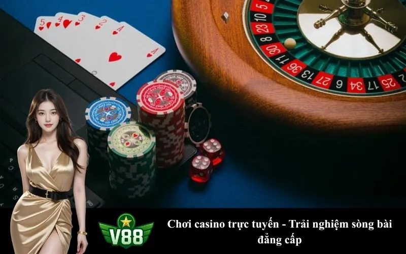 Chơi casino trực tuyến - Trải nghiệm sòng bài đẳng cấp