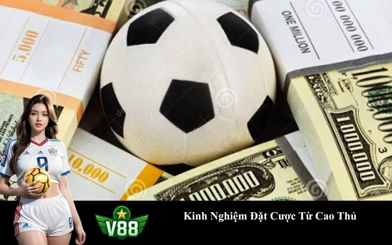 Kinh Nghiệm Đặt Cược Từ Cao Thủ